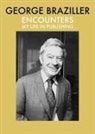 George Braziller - Encounters: My Life in Publishing