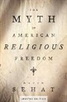 David Sehat, David (Associate Professor of History Sehat, Sehat David - Myth of American Religious Freedom, Updated Edition