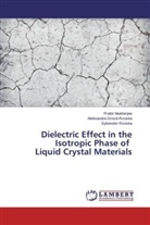 Aleksandr Drozd-Rzoska, Aleksandra Drozd-Rzoska, Prabi Mukherjee, Prabir Mukherjee, Rzoska, Sylwester Rzoska - Dielectric Effect in the Isotropic Phase of Liquid Crystal Materials