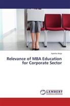 Ayesha Ahuja - Relevance of MBA Education for Corporate Sector