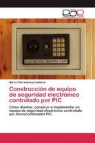 Marco Polo Valencia Calderón - Construcción de equipo de seguridad electrónico controlado por PIC