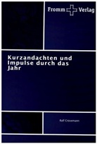 Ralf Crüsemann - Kurzandachten und Impulse durch das Jahr