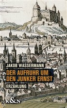 Jakob Wassermann - Der Aufruhr um den Junker Ernst