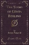Selma Lagerlof, Selma Lagerlöf - The Story of Gösta Berling (Classic Reprint)