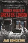 Jan Bondeson - Murder Houses of Greater London