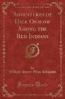 William Henry Giles Kingston - Adventures of Dick Onslow Among the Red Indians (Classic Reprint)