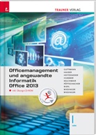 Doris Guttmann, Andrea Haider, Andrea Heitzeneder, Elisabeth Hummer, Wolfgang Kalchmair, Eva Christina Pöttschacher... - Officemanagement und angewandte Informatik I HAK Office 2013, m. Übungs-CD-ROM
