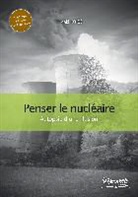 De, René de Ceccatty(postface), Jean-Jacque Delfour (postface), Jean-Jacques Delfour (postface), Hiroak Koidé, Hiroaki Koidé... - Penser le nucléaire