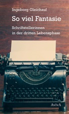Ingeborg Gleichauf - So viel Fantasie