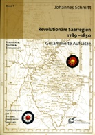 Johannes Schmitt - Revolutionäre Saarregion 1789 - 1850