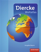 Diercke Weltatlas, Ausgabe 2015: Diercke Weltatlas - Ausgabe 2015 für Bayern