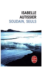 Isabelle Autissier, Autissier-i - Soudain, seuls