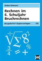 Anton Ottmann - Rechnen im 6. Schuljahr. Bruchrechnen