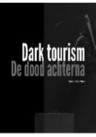 Karel Werdler - Dark Tourism, de dood achterna
