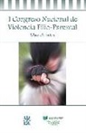 Congreso Nacional de Violencia Filio Parental - I Congreso Nacional de Violencia Filio Parental : celebrado del 16 al 18 de abril de 2015, en Madrid
