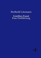 Berthold Litzmann - Goethes Faust