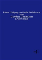 Wilhelm Bode, Wilhelm Von Bode, Johann Wolfgang vo Goethe, Johann Wolfgang von Goethe - Goethes Gedanken