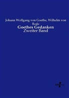 Wilhelm Bode, Wilhelm Von Bode, Johann Wolfgang vo Goethe, Johann Wolfgang von Goethe - Goethes Gedanken