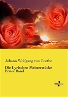 Johann Wolfgang von Goethe - Die Lyrischen Meisterstücke