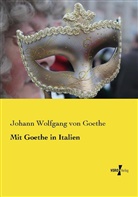 Johann Wolfgang von Goethe - Mit Goethe in Italien
