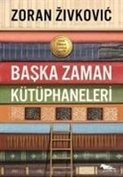 Zoran Zivkovic - Baska Zaman Kütüphaneleri