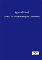 Sigmund Freud - Der Witz und seine Beziehung zum Unbewussten