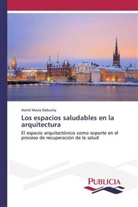 Astrid Maria Debuchy - Los espacios saludables en la arquitectura
