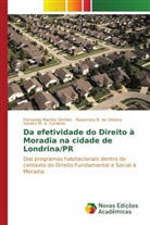Sandra M. A. Cordeiro, Rosemary B. de Oliveira, Fernanda Martins Simões - Da efetividade do Direito à Moradia na cidade de Londrina/PR