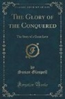 Susan Glaspell - The Glory of the Conquered