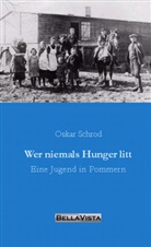 Oskar Schrod - Wer niemals Hunger litt