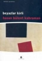 Hasan Bülent Kahraman - Beyazlar Kirli