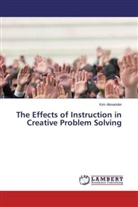 Kim Alexander - The Effects of Instruction in Creative Problem Solving
