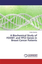 Dhafer Alkoofee - A Biochemical Study of FOXM1 and TP53 Genes in Breast Cancer Patients