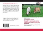 Claudia Cobo-Angel, Gonzalez-Gordon, Gonzalez-Gordon, Lina Gonzalez-Gordon, Marly Romero-Peñuela, Marlyn Romero-Peñuela - La interacción hombre-animal como indicador de bienestar bovino