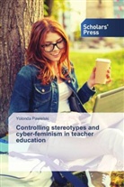 Yolonda Pawielski - Controlling stereotypes and cyber-feminism in teacher education