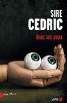 Cedric Sire, Cédric Sire, Sire Cedric, Sire Cédric - Avec tes yeux