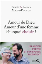 Annick Magne-Pingeon, Benoît Magne-Pingeon, Magne-Pingeon Annick - Amour de Dieu, amour d'une femme : pourquoi choisir ?