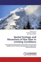 Francesc Cagnacci, Francesca Cagnacci, Jean- Gaillard, Jean-Michel Gaillard, Federic Ossi, Federico Ossi - Spatial Ecology and Movement of Roe Deer in Limiting Conditions