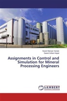 Seyed Maziya Sanaie, Seyed Maziyar Sanaie, Saeed Soltani Nejad - Assignments in Control and Simulation for Mineral Processing Engineers