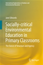 Jane Edwards - Socially-critical Environmental Education in Primary Classrooms