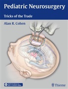 Alan R Cohen, Alan R. Cohen - Pediatric Neurosurgery: Tricks of the Trade