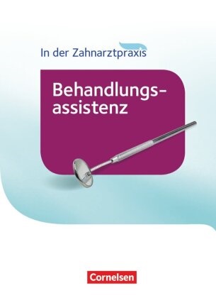 Bernhar Alfter, Bernhard Alfter, Bernhard (Dr. Alfter, Bernhard (Dr.) Alfter,  B. Nestle-Oechslin,  Bernhard Alfter... - Zahnmedizinische Fachangestellte, Neubearbeitung (2016): Zahnmedizinische Fachangestellte - Behandlungsassistenz - Ausgabe 2016 - Schulbuch