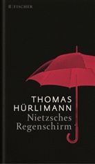 Thomas Hürlimann - Nietzsches Regenschirm