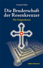 Gerhard Wehr - Die Bruderschaft der Rosenkreuzer
