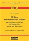 Roland Naul, Uwe Wick - 20 Jahre dvs-Kommission Fußball. Herausforderung für den Fußballsport in Schule und Sportverein