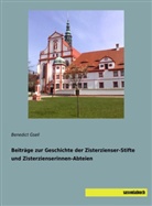 Benedict Gsell - Beiträge zur Geschichte der Zisterzienser-Stifte und Zisterzienserinnen-Abteien