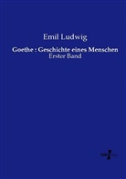 Emil Ludwig - Goethe : Geschichte eines Menschen