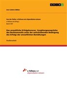 Ann Cathrin Müller - Das anwaltliche Erfolgshonorar. Vergütungsansprüche des Rechtsanwalts unter der aufschiebenden Bedingung des Erfolgs der anwaltlichen Bemühungen