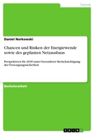 Daniel Norkowski - Chancen und Risiken der Energiewende sowie des geplanten Netzausbaus
