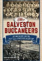 Kris Rutherford - The Galveston Buccaneers: Shearn Moody and the 1934 Texas League Championship